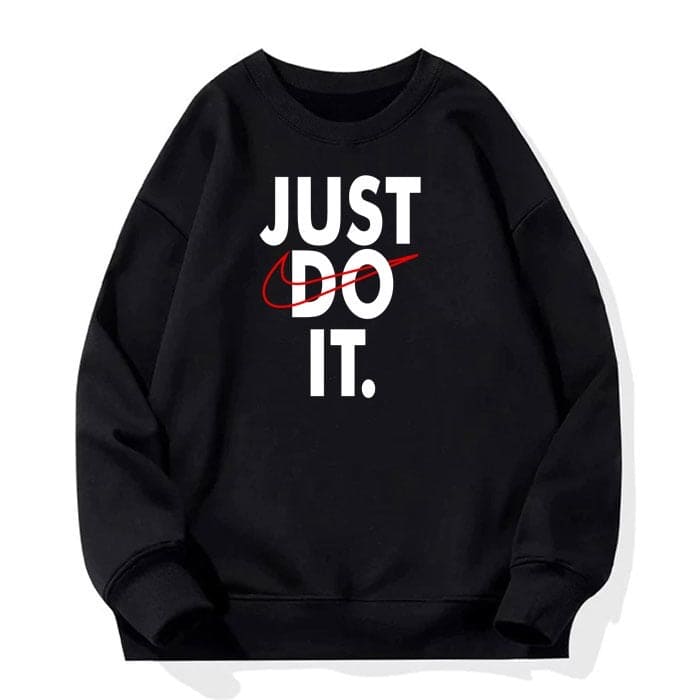 Just Do it Hoodie and Sweatshirt Just Do it Hoodie and Sweatshirt